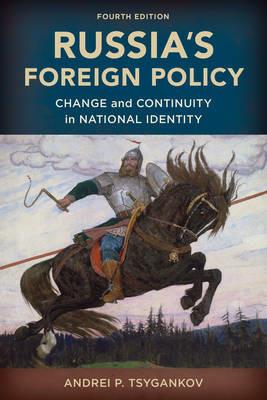 Russia's Foreign Policy: Change and Continuity in National Identity - Andrei P. Tsygankov - cover