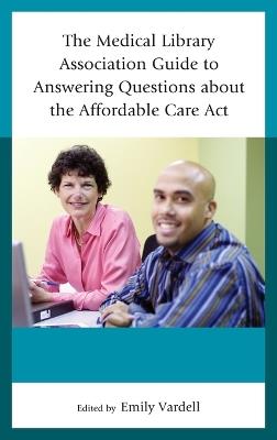 The Medical Library Association Guide to Answering Questions about the Affordable Care Act - cover