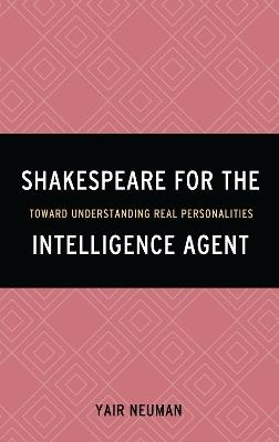 Shakespeare for the Intelligence Agent: Toward Understanding Real Personalities - Yair Neuman - cover