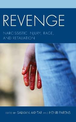 Revenge: Narcissistic Injury, Rage, and Retaliation - cover