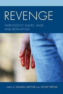 Revenge: Narcissistic Injury, Rage, and Retaliation - cover
