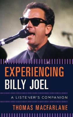 Experiencing Billy Joel: A Listener's Companion - Thomas MacFarlane - cover