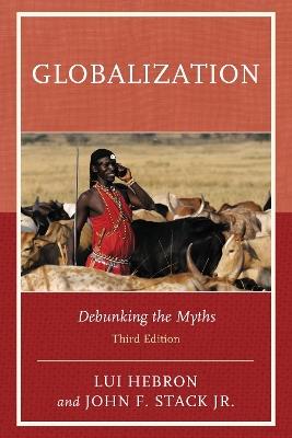 Globalization: Debunking the Myths - Lui Hebron,John F. Stack Jr. - cover