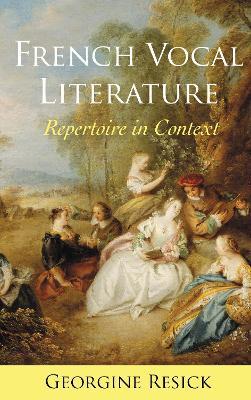 French Vocal Literature: Repertoire in Context - Georgine Resick - cover