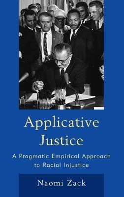 Applicative Justice: A Pragmatic Empirical Approach to Racial Injustice - Naomi Zack - cover
