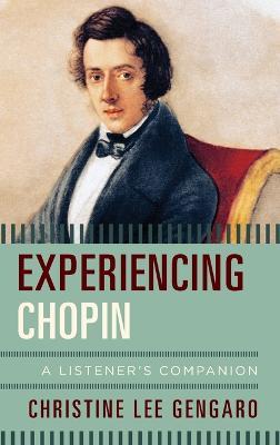 Experiencing Chopin: A Listener's Companion - Christine Lee Gengaro - cover