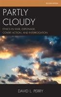 Partly Cloudy: Ethics in War, Espionage, Covert Action, and Interrogation