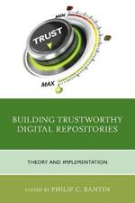 Building Trustworthy Digital Repositories: Theory and Implementation