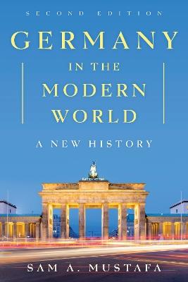 Germany in the Modern World: A New History - Sam A. Mustafa - cover