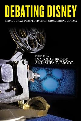 Debating Disney: Pedagogical Perspectives on Commercial Cinema - cover