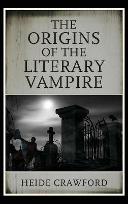 The Origins of the Literary Vampire - Heide Crawford - cover