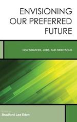 Envisioning Our Preferred Future: New Services, Jobs, and Directions