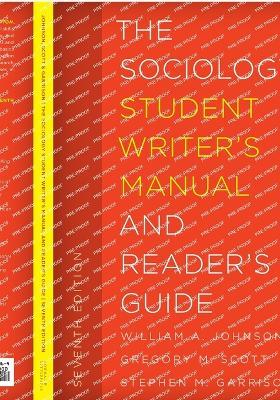 The Sociology Student Writer's Manual and Reader's Guide - William A. Johnson,Gregory M. Scott,Stephen M. Garrison - cover