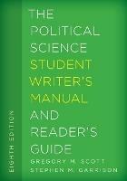 The Political Science Student Writer's Manual and Reader's Guide - Gregory M. Scott,Stephen M. Garrison - cover