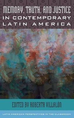 Memory, Truth, and Justice in Contemporary Latin America - cover