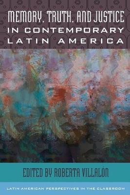 Memory, Truth, and Justice in Contemporary Latin America - cover