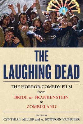 The Laughing Dead: The Horror-Comedy Film from Bride of Frankenstein to Zombieland - cover
