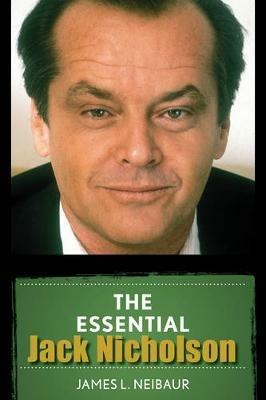 The Essential Jack Nicholson - James L. Neibaur - cover