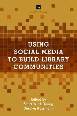 Using Social Media to Build Library Communities: A LITA Guide - cover