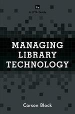 Managing Library Technology: A LITA Guide