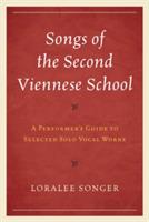 Songs of the Second Viennese School: A Performer's Guide to Selected Solo Vocal Works - Loralee Songer - cover