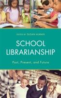 School Librarianship: Past, Present, and Future - Susan W. Alman - cover