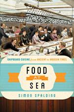 Food at Sea: Shipboard Cuisine from Ancient to Modern Times