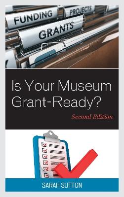Is Your Museum Grant-Ready? - Sarah Sutton - cover