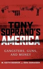 Tony Soprano's America: Gangsters, Guns, and Money