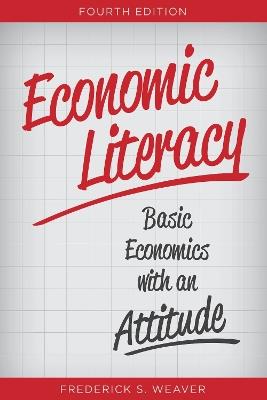 Economic Literacy: Basic Economics with an Attitude - Frederick S. Weaver - cover