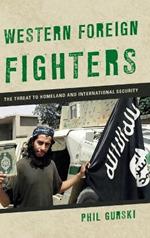 Western Foreign Fighters: The Threat to Homeland and International Security