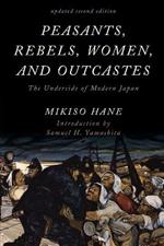 Peasants, Rebels, Women, and Outcastes: The Underside of Modern Japan