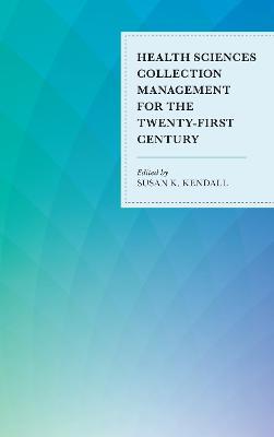 Health Sciences Collection Management for the Twenty-First Century - cover