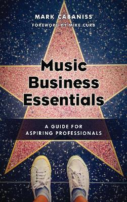 Music Business Essentials: A Guide for Aspiring Professionals - Mark Cabaniss - cover