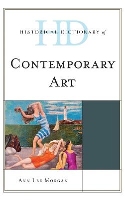 Historical Dictionary of Contemporary Art - Ann Lee Morgan - cover
