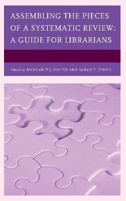 Assembling the Pieces of a Systematic Review: A Guide for Librarians - cover
