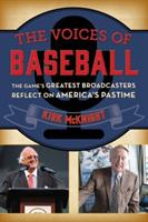 The Voices of Baseball: The Game's Greatest Broadcasters Reflect on America's Pastime
