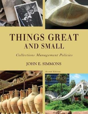 Things Great and Small: Collections Management Policies - John E. Simmons - cover