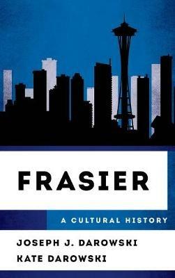 Frasier: A Cultural History - Joseph J. Darowski,Kate Darowski - cover