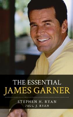 The Essential James Garner - Stephen H. Ryan,Paul J. Ryan - cover
