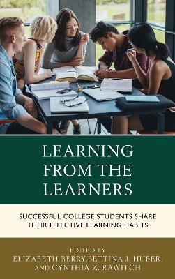 Learning from the Learners: Successful College Students Share Their Effective Learning Habits - cover