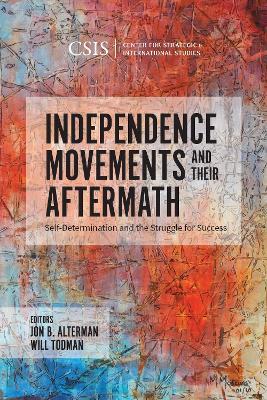 Independence Movements and Their Aftermath: Self-Determination and the Struggle for Success - cover