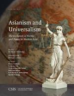 Asianism and Universalism: The Evolution of Norms and Power in Modern Asia