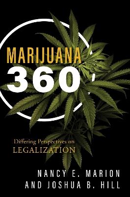 Marijuana 360: Differing Perspectives on Legalization - Nancy E. Marion,Joshua B. Hill - cover