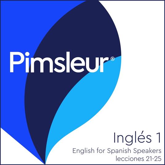Pimsleur English for Spanish Speakers Level 1 Lessons 21-25