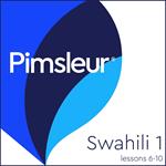 Pimsleur Swahili Level 1 Lessons 6-10