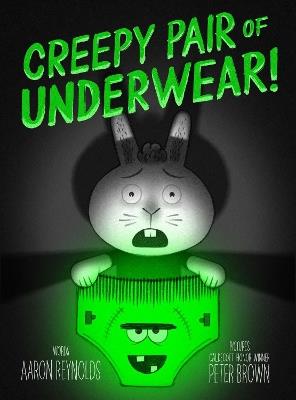 Creepy Pair of Underwear! - Aaron Reynolds - cover