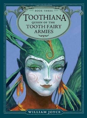 Toothiana, Queen of the Tooth Fairy Armies - William Joyce - cover