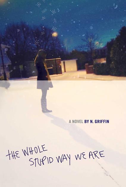 The Whole Stupid Way We Are - Griffin N. - ebook