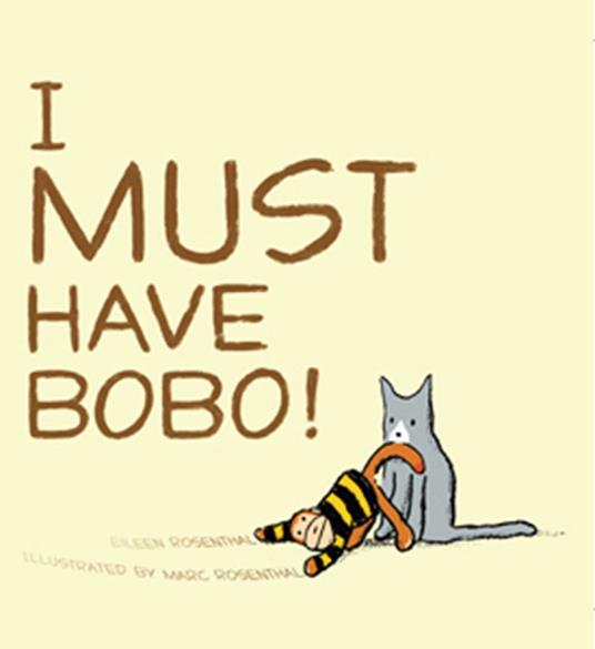 I Must Have Bobo! - Eileen Rosenthal,Marc Rosenthal - ebook